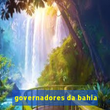 governadores da bahia